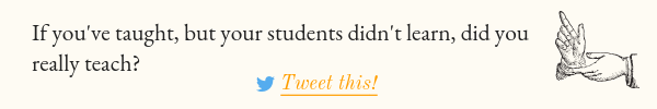 If-youve-taught-but-your-students-didnt-learn-did-you-really-teach-tweet