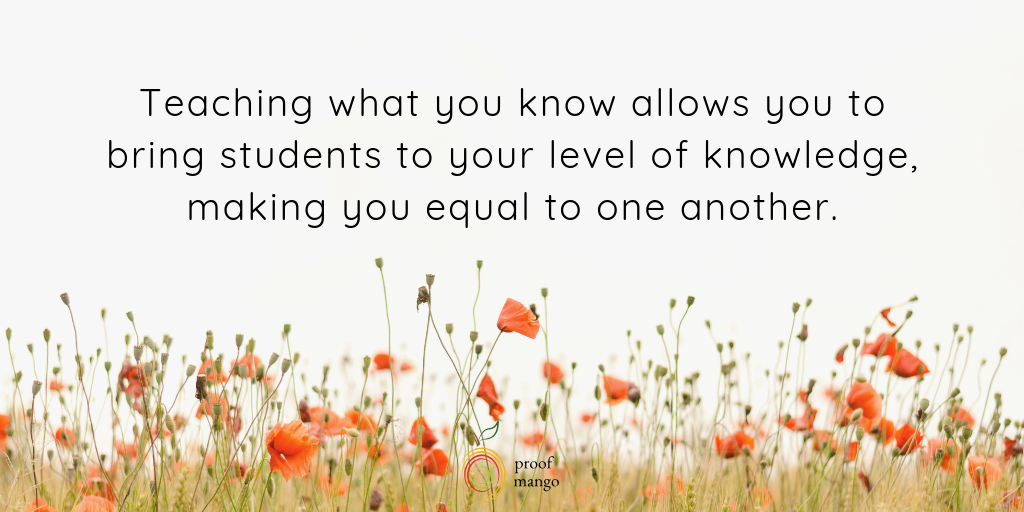 Teach What You Know to Make You Equal with Your Students